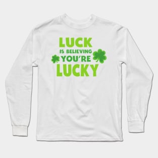 Saint Patrick's Day, Luck, Believing You're Lucky Long Sleeve T-Shirt